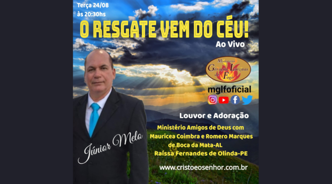 O Resgate Vem dos Céus! Ao Vivo Com Júnior Melo Dia 24/08/2021