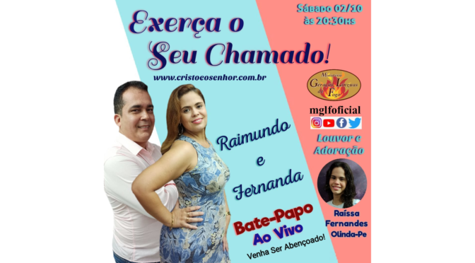 Exerça o Seu Chamado! Bate Papo Ao Vivo Com Raimundo e Fernanda Fernandes – 02/10/2021