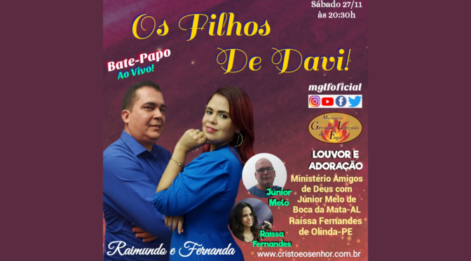 Os Filhos de Davi! Bate Papo Ao Vivo com Raimundo e Fernanda Fernandes dia 27/11/2021