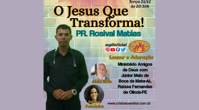 O Jesus Que Transforma!  Ao Vivo com Pr. Rosival Matias  dia 21/12/2021