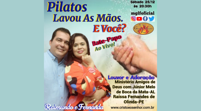Pilatos Lavou as Mãos! E Você? Bate Papo ao Vivo com Raimundo e Fernanda Fernandes  dia 25/12/2021