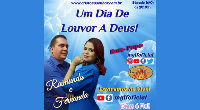 Um Dia de Louvor a Deus! Bate Papo ao Vivo com Raimundo e Fernanda Fernandes dia 16/04/2022