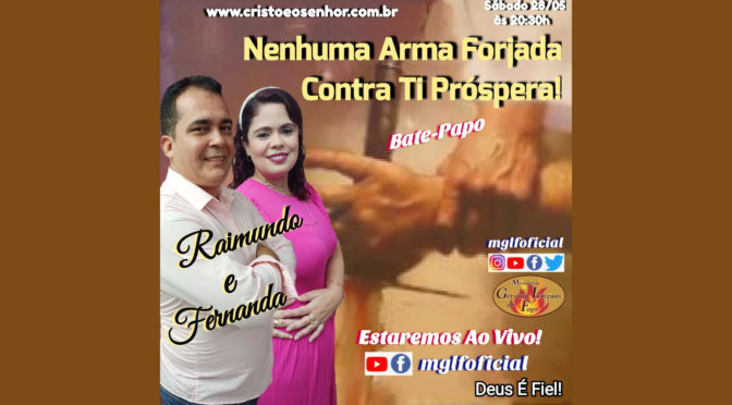 Nenhuma Arma Forjada Contra Ti Prosperará! Bate Papo Ao Vivo Com Raimundo e Fernanda dia 31/05/2022