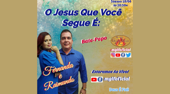O Jesus Que Você Segue É:  Bate Papo Ao Vivo Com Raimundo e Fernanda dia 18/06/2022