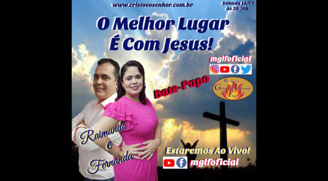 O Melhor Lugar é Com Jesus!  Bate Papo Ao Vivo Com Raimundo e Fernanda Fernandes dia 16/07/2022