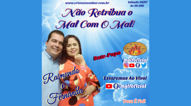 Não Retribua o Mal Com o Mal!  Bate Papo Ao Vivo Com Raimundo e Fernanda Fernandes dia 09/07/2022