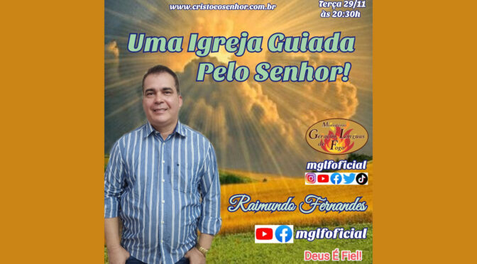 Uma Igreja Guiada Pelo Senhor! Ao Vivo Com Raimundo Fernandes dia 29/11/2022